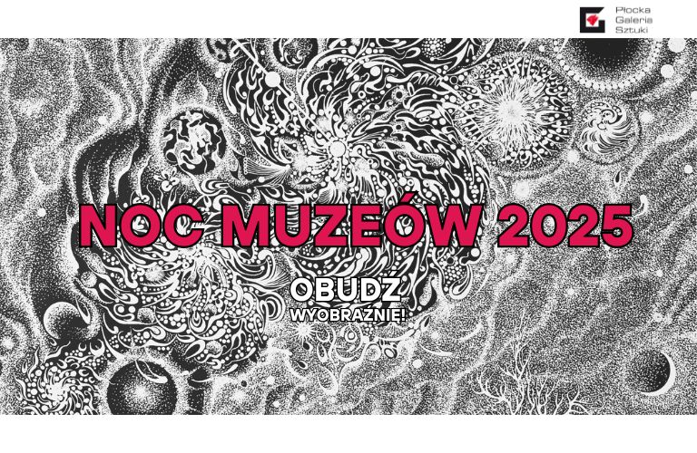 aktualność: Noc Muzeów 2025 w Płockiej Galerii Sztuki